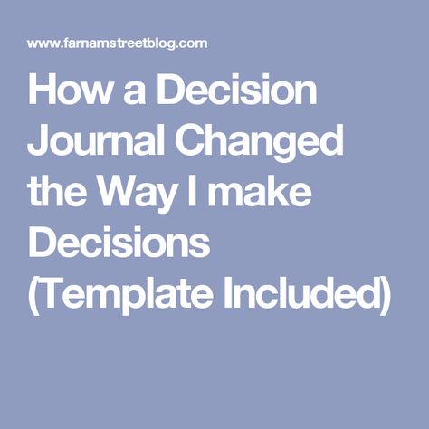 How a Decision Journal Changed the Way I make Decisions (Template Included) Hindsight Bias, Word Structure, I Make Mistakes, Organize Your Day, Business Research, Working On Me, Bad Decisions, Motivation Goals, Blog Business