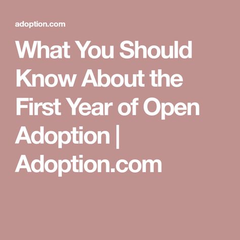 What You Should Know About the First Year of Open Adoption | Adoption.com Open Adoption, Things Change, First Year, Life Is, Adoption, The One, The First