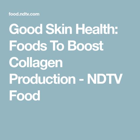 Good Skin Health: Foods To Boost Collagen Production - NDTV Food Foods That Have Collagen, Foods High In Collagen, What Foods Have Collagen, Rich In Collagen Foods, Food Rich In Collagen, High Sugar Foods, Food For Glowing Skin, Dried Prunes, Collagen Fibers