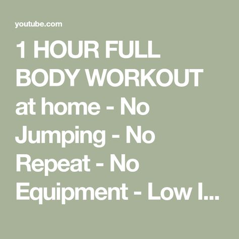 1 HOUR FULL BODY WORKOUT at home - No Jumping - No Repeat - No Equipment - Low Impact HIIT - YouTube 1 Hour Workout, Jumping Exercises, Workout At Home No Equipment, Low Impact Hiit, Full Body Workout At Home, Body Workout At Home, Body Workout, Full Body Workout, Full Body