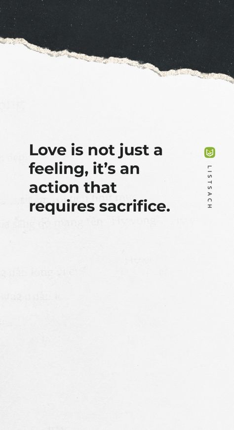 Love is not just a feeling, it's an action that requires sacrifice.  -  Love often requires sacrifice and compromise in order to make the relationship work. Let's check Fantasy Romance Books... #romanticbooks  #romanticquotes #truelove #listsach Love Requires Sacrifice Quotes, Sacrifice Quotes Relationship, Love Is Sacrifice, Sacrifice Quotes, Sacrifice Love, Best Quotes Of All Time, Relationship Work, Famous Quotes About Life, English Love