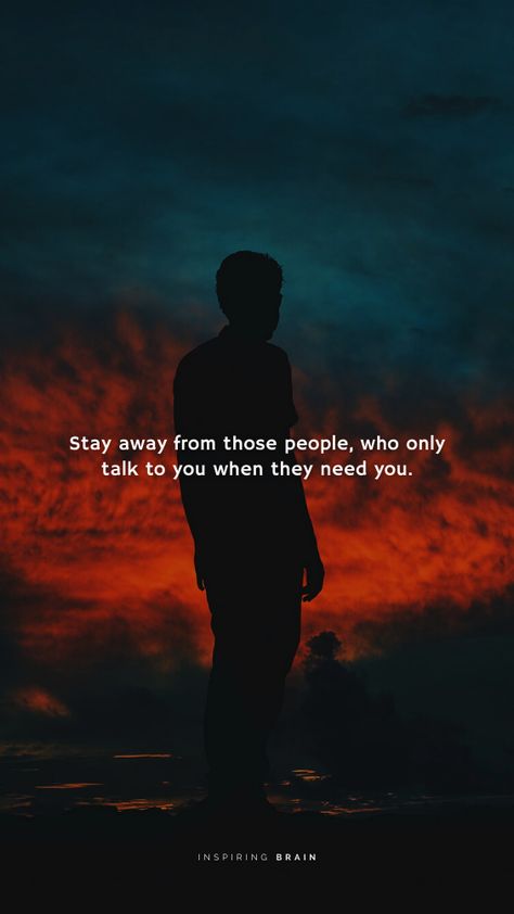 quotes, lifelessons, best quotes, alone quotes People Talk When They Need You, They Only Talk To You When They Need You, People Only Talk To You When They Need, Stay Silent Wallpaper, Silent People Quotes, Stranger Quotes, Life Lessons Quotes, Silent Quotes, Barrister Babu