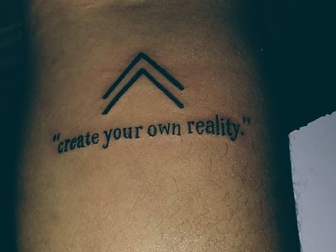 Create Your Own Reality Tattoo, Reality Tattoo, Creator Of Your Own Reality, Inspirational Tattoo, Create Your Own Reality, Hand Tattoos For Women, Inspirational Tattoos, Fish Tattoos, Jesus Fish Tattoo