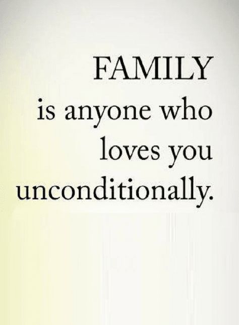 Quotes Those who love you unconditionally are your family. What Does Family Mean Quotes, Family We Choose Quote, Family Leaves You Out Quotes, A Man Who Loves His Family Quotes, Family Of 6 Quotes, Family Is What You Make It Quotes, Helping Family Quotes, Family Is Who You Choose Quote, Choosing Family Quotes