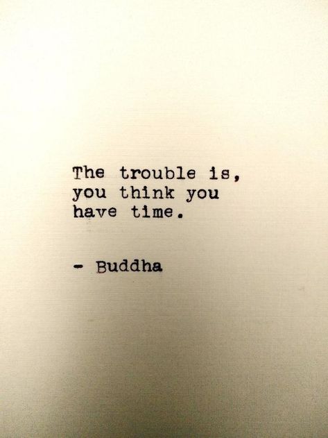 Time Quotes Life, Typewriter Quotes, Typed Quotes, Senior Quotes, Buddha Quote, Life Quotes Love, 5x7 Print, Time Quotes, Poem Quotes