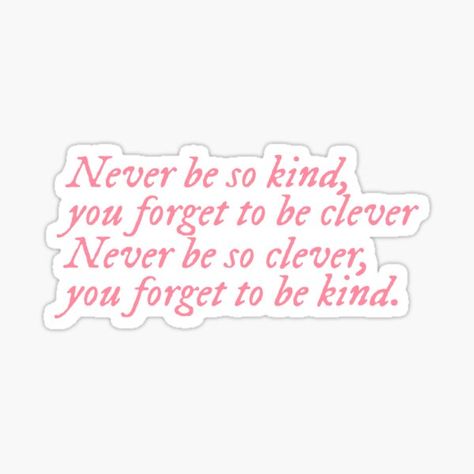 Never Be So Kind You Forget To Be Clever Tattoo, Taylor Swift Motto, Never Be So Kind You Forget To Be Clever, Taylor Swift Motivational Lyrics, Speak Now Stickers, Reputation Stickers, Evermore Stickers, Folklore Stickers, Funny Flow Charts