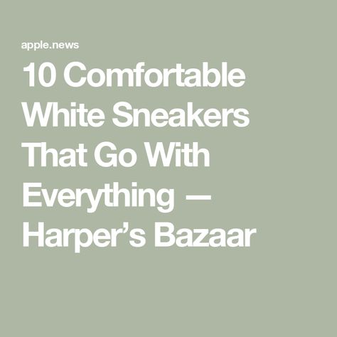 10 Comfortable White Sneakers That Go With Everything — Harper’s Bazaar White Sneakers Women, Harper’s Bazaar, Toyota Prius, Shoe Closet, Harpers Bazaar, Casual Work, Sneaker Brands, White Sneakers, Keds