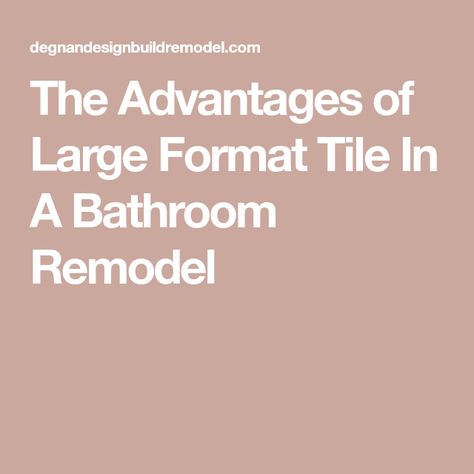 The Advantages of Large Format Tile In A Bathroom Remodel Tile For Shower Walls, Clear Glass Shower Door, Remodeling A Bathroom, Shower Floors, Shower Walls, Large Format Tile, Shower Surround, Grout Color, Accent Tile