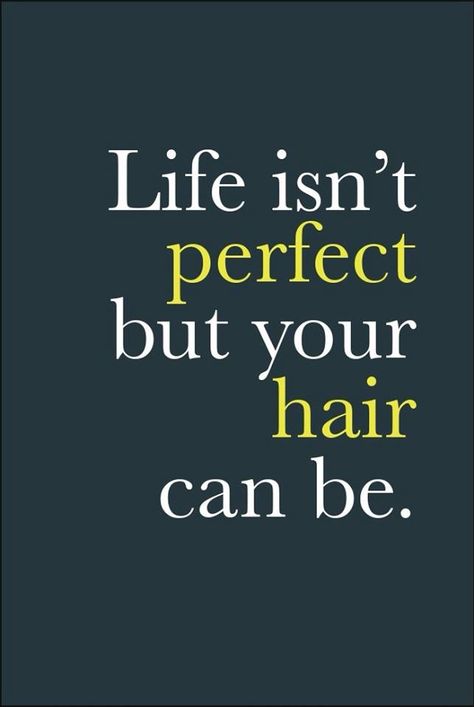 Life isn't perfect but your hair can be. Hair Quotes Funny, Hair Salon Quotes, Stylist Quotes, Hairdresser Quotes, Hairstylist Quotes, Salon Quotes, Hair Quotes, Super Hair, Beauty Hacks Video