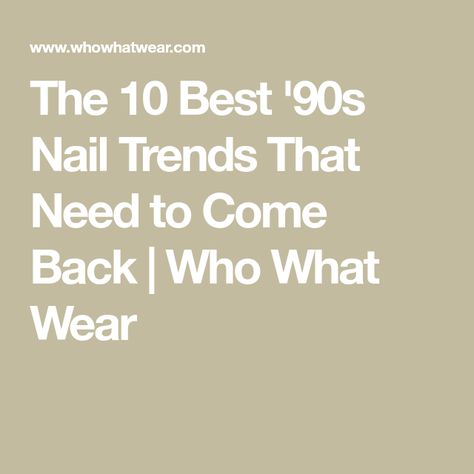 The 10 Best '90s Nail Trends That Need to Come Back | Who What Wear 90s Nail Polish Colors, 90s Nail Trends, 90s Nails Trends, 90s Inspired Nails, Baddie Nails Instagram, 90s Nail Art, Nails 90s, 90s Nails, China Glaze Nail Polish