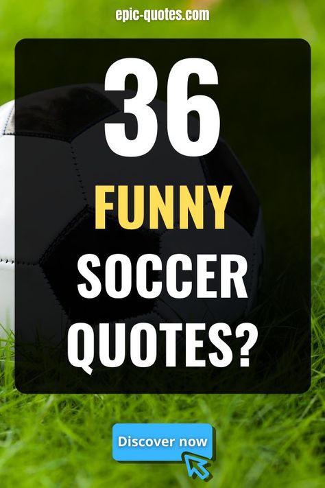 Discover 36 Funny Soccer Quotes! Funny Soccer Quotes, Soccer Coach Quotes, Soccer Mom Quotes, Soccer Player Quotes, Soccer Quotes Funny, Soccer Jokes, Play Quotes, Funny Soccer, Good Afternoon Quotes