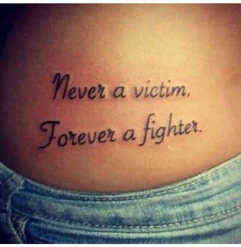 Never a victim forever a fighter Divorce Tattoo, Fighter Tattoo, 15 Tattoo, Tattoos For Women Small Meaningful, Forever Tattoo, Meaningful Tattoo Quotes, Quote Tattoos, Meaningful Tattoos For Women, Cat Tattoos