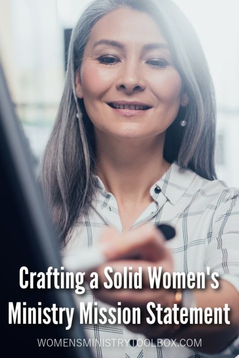 Crafting a Solid Women's Ministry Mission Statement - Women's Ministry Toolbox Women Small Group, Writing A Mission Statement, Retreat Activities, Womens Ministry Events, Purpose Statement, Ministry Leadership, Vision Statement, Womens Group, Ministry Ideas