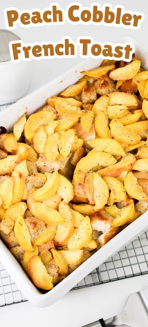 Breakfast Peach Recipes, Peach Cobbler French Toast, Peach Breakfast, Peach Baked Oatmeal, Fresh Toast, Peach French Toast, French Toast Ingredients, French Toast Casserole Recipes, Peach Recipes