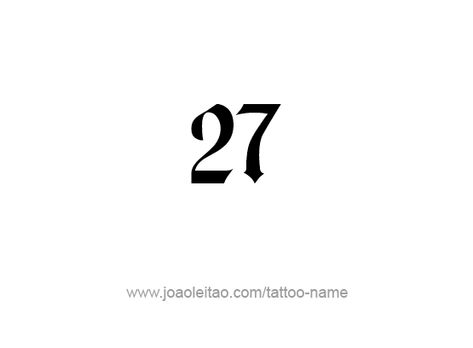 Twenty Seven-27 Number Tattoo Designs - Tattoos with Names 27 Tattoo Number Ideas, 27 Tattoo Number, Old English Tattoo, Tattoo Alphabet, 27 Tattoo, Tattoos With Names, Number Tattoo Fonts, Top Free Fonts, Fonts Tattoo