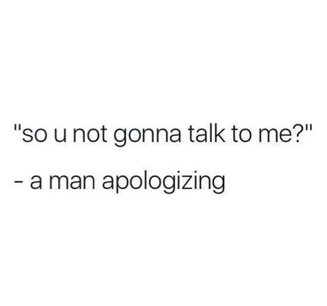 So you not gonna talk to me .. a man apologizing Men Apologizing, Stop Talking, Your Man, Talking To You, Going To Work, Talk To Me, Call Me, A Man, Texts