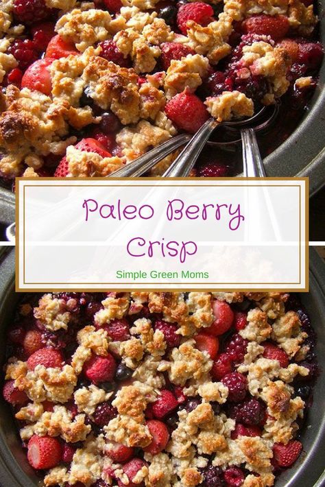 Triple Berry Crumble, Berry Crisp Recipe, Paleo Fruit, Whole 30 Dessert, Simple Paleo, Berry Crisp, Berry Crumble, Paleo Recipes Dessert, Paleo Baking