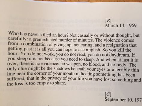 Don't kill the hour. (Excerpt from House of Leaves, page 543) House Of Leaves Book, Leaves Quotes, Leaf Quotes, House Of Leaves, Book Passage, Light Quotes, Most Beautiful Words, Get Motivated, Writing Poetry