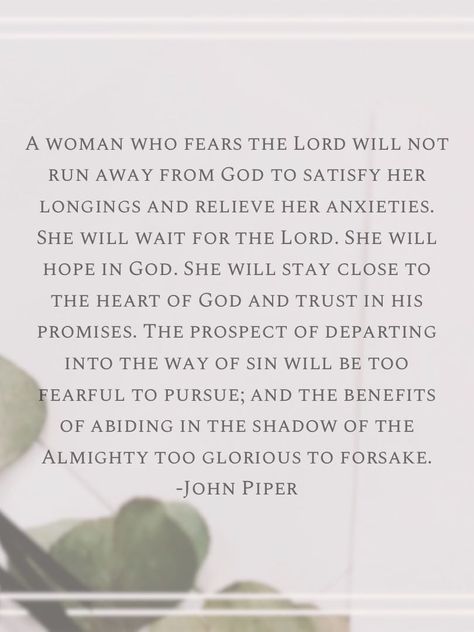 John piper quote Gods Timeline Quotes, John Piper Finally Alive, Quotes About Womanhood, God Fearing Women Quotes, John Piper Quotes, Wait For The Lord, Shadow Of The Almighty, Biblical Womanhood, John Piper