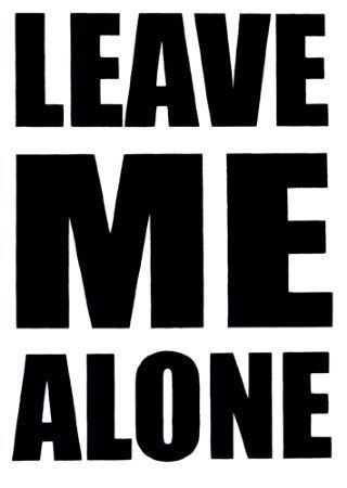 Please Leave Me Alone, You Dont Want Me, Leave Me Alone, Online Ads, Just Leave, New Media, How I Feel, Talk To Me, True Quotes