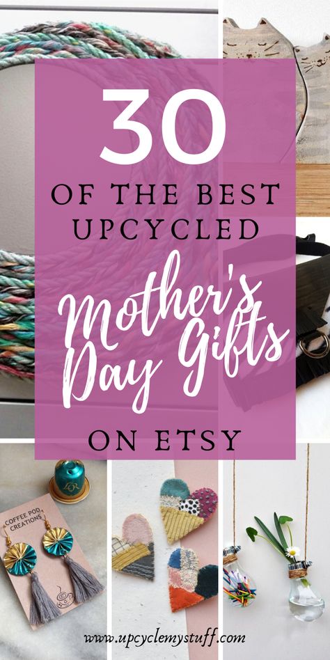 You don't want to get a cliche or boring gift for Mothers Day, do you?  Show your Mother you really thought about her gift this year by finding her something one of a kind, unique and eco-friendly.  You'll also be able to tell her you supported a brilliant heart centred small business in the process!  We've compiled 30 of the Best Upcycled Mother's Day Gifts on Etsy being sold by some lovely small businesses who make some gorgeous and creative things that your Mom will love.  #mothersdaygifts Diy Projects For Adults, Upcycle Crafts Diy, Upcycled Gifts, Gift For Mothers Day, Easy Diy Gifts, Creative Things, Upcycle Projects, Upcycled Crafts, Experience Gifts