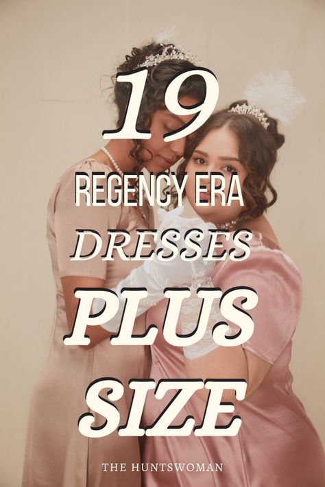 Two women in regency dresses embracing, one of them is plus size.  They are wearing a champagne colored gown and a plus size rose prink regency era dress. There hair is on top of their head in curled updos with little crowns and feathers.

Text on image reads "19 Regency era dresses plus size" then in smaller font at the bottom "The Huntswoman." Plus Size Bridgerton Dresses, Regency Dress Bridgerton, Regency Ball Gown Plus Size, Plus Size Regency Dress, Bridgerton Style Dresses, Regency Style Fitted Vintage Costume Dress, Regency Style Gown With Historical Design, Regency Plus Size, Regency Style Floor-length Gown For Costume Party