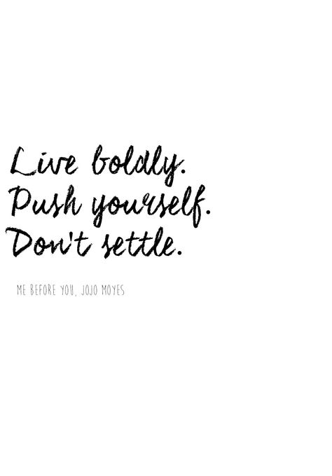 Live boldly, push yourself, and don't settle. Dont Settle Tattoo, Never Settle Tattoo Ideas, Live Boldly Quotes, Don’t Settle Tattoo, Never Settle Tattoo, Never Settle Quotes, August Tattoo, Personalization Ideas, Live Boldly