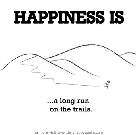 Running happy Trail Running Quotes, Just Keep Running, Running Guide, Cute Happy Quotes, Last Lemon, Running Everyday, Run For Your Life, First Marathon, Ultra Trail