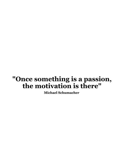 Formula 1 Inspirational Quotes, Inspiring F1 Quotes, F1 Quotes Tattoo, Michael Schumacher Quotes, F1 Inspirational Quotes, Motorsport Quotes, F1 Quotes Aesthetic, Formula 1 Quotes Inspiration, Michael Schumacher Aesthetic