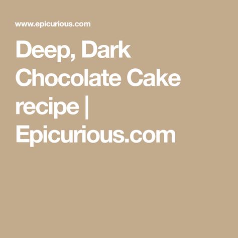 Deep, Dark Chocolate Cake recipe | Epicurious.com Fluffy White Icing, Dark Chocolate Cake Recipes, Chocolate Lovers Cake, Dark Chocolate Cake, Italian Meringue, Baking Stone, Dark Chocolate Cakes, Moist Cakes, Round Cake Pans