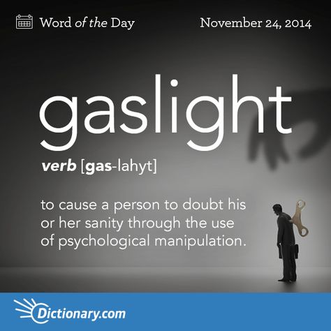 Dictionary.com’s Word of the Day - gaslight - to cause (a person) to doubt his or her sanity through the use of... Mosquito Bite, Word Of The Day, Toxic Relationships, Wonderful Words, Narcissism, Vocabulary Words, Love Words, New Words, The Words