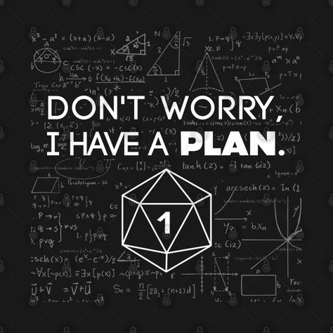 Dnd Quotes, Dnd Design, Dnd Shirts, Dnd Memes, I Have A Plan, Dnd Funny, Lover Sticker, Nerd Shirts, Dimension 20