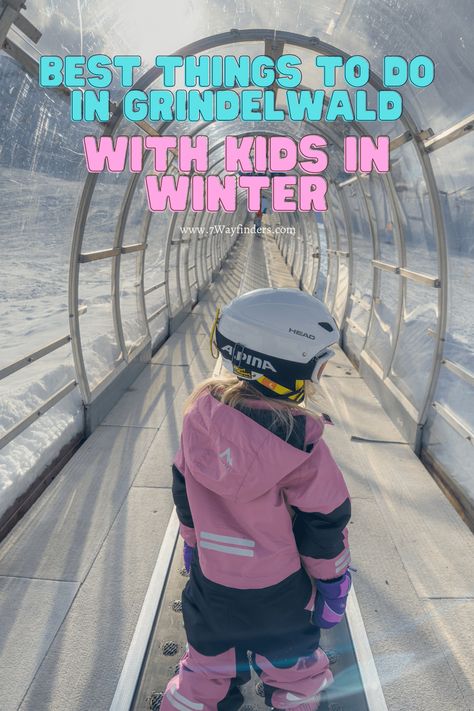 Best Things To Do In Grindelwald, Switzerland With Kids In Winter - 7 Wayfinders Grindelwald Switzerland Winter, Switzerland With Kids, Switzerland In Winter, Grindelwald Switzerland, Switzerland Itinerary, Christmas 2025, Winter Activities For Kids, Magical Winter, Europe Winter