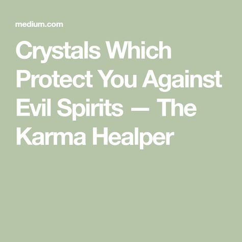 Crystals Which Protect You Against Evil Spirits — The Karma Healper Crystals To Ward Off Evil Spirits, Protection Crystals From Evil, Protection Stones From Evil, Crystals For Protection From Evil, Protection Against Evil Spirits, Magic Rocks, Protection From Evil Spirits, Spirit Stone, Oracle Spreads