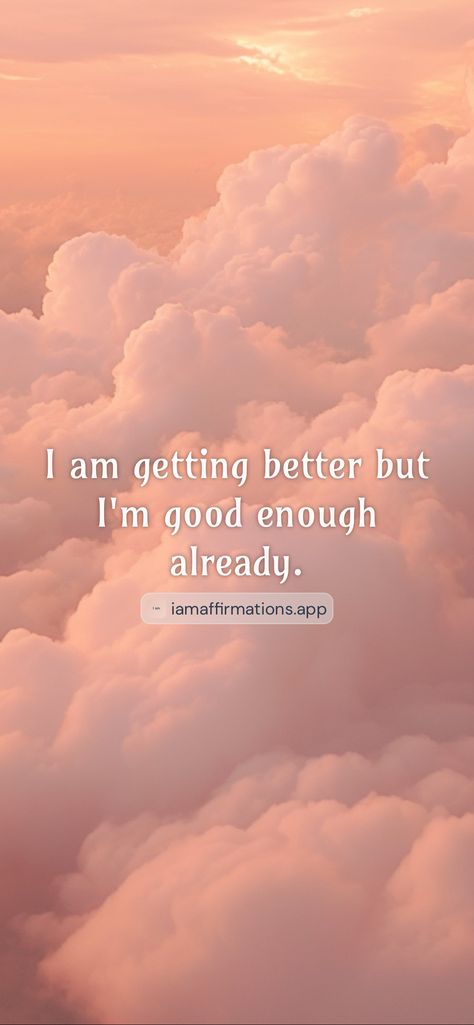 I am getting better but I'm good enough already. From the I am app: https://iamaffirmations.app/download Am I Good Enough, Enough Is Enough Quotes, I Am Enough, Getting Better, Good Enough, Im Awesome, Kpop Wallpaper, Affirmations, I Am Awesome