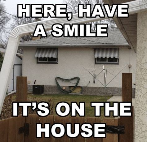 Here, Have a smile. It's on the house! ::) Realtor Humor, House Meme, Real Estate Fun, Real Estate Memes, Real Estate Humor, Real Estate Quotes, Strange Photos, Happy House, Clean Humor