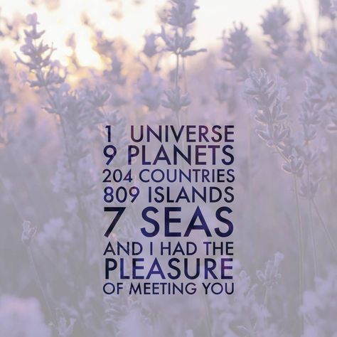 "1 universe, 9 planets, 204 countries, 809 islands, 7 seas and I had the pleasure of meeting you" | Quote of the Day, Madison James Meet Quotes, Planet Quotes, Strong Couple Quotes, Planets Quote, Relationship Friends, Couples Quotes For Him, Quotes For Couples, 9 Planets, Cute Relationship