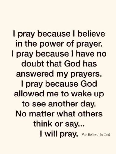 I pray because I believe in the power of prayer life quotes quotes family life prayer pray Sunday Prayer, The Power Of Prayer, Quotes Prayer, Good Prayers, Prayer Verses, Verses Quotes, Awesome Quotes, Prayer Scriptures, Faith Prayer