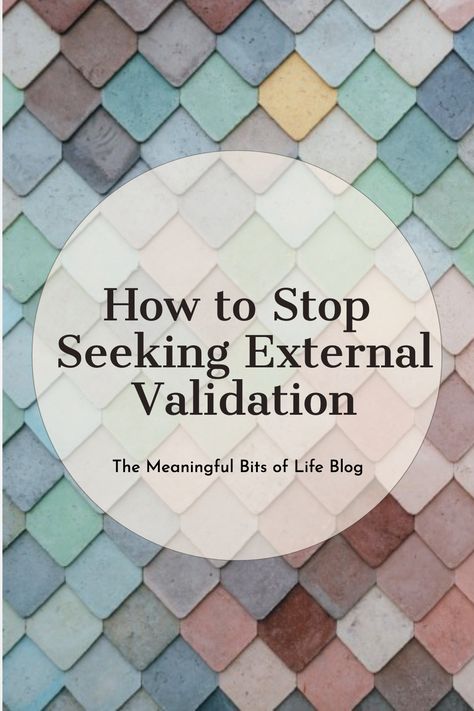 Stop Seeking External Validation, How To Stop Seeking External Validation, How To Stop Seeking Validation, Validation Seeking, Internal Validation, Outside Validation, Self Validation, Validation Quotes, External Validation