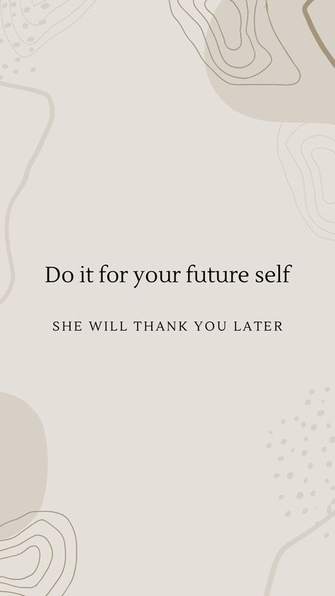 Your Future Needs You Wallpaper, Do Your Work Wallpaper, You Got This Background, Dear Future Me Quotes, Make Your Future Self Proud Wallpaper, Do It For Future You, Do It For You Wallpaper, Your Future Self Will Thank You, Do It For Your Future Self Wallpaper