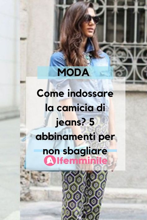 Come indossare la camicia di jeans? 5 abbinamenti per non sbagliare Jean Outfits