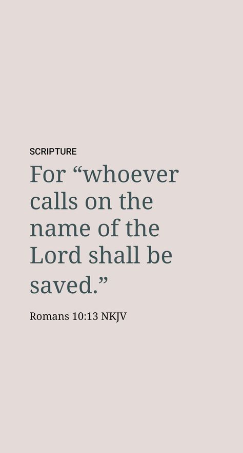 Meaning of Romans 10:13
God is impartial, and he extends to all people the opportunity to be saved and gain everlasting life, regardless of their nationality, race, or social status. To benefit, however, we must call on the name of Jehovah, which is the personal name of Almighty God.(God’s name appears some 7,000 times in ancient Bible manuscripts. In Hebrew, the divine name appears as four letters, known as the Tetragrammaton. Bible Manuscripts, New Flower Wallpaper, Romans 10 13, Romans 7, Romans 10, Faith Moves Mountains, Romans 10 9, Romans 5, Almighty God