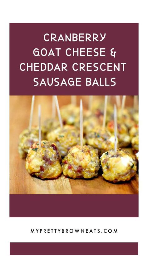 Cranberry Goat Cheese and Cheddar Crescent Sausage Balls Cranberry Goat Cheese Balls, Cheddar Sausage Balls, Candied Cranberry, Sweet Appetizers, Cranberry Goat Cheese, Sausage Balls Recipe, Sausage Seasoning, Carribean Food, Thanksgiving Breakfast