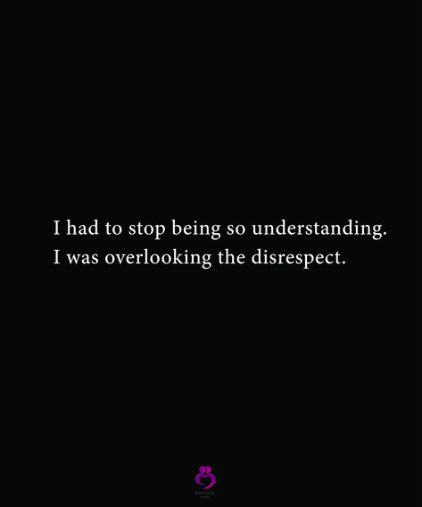 I had to stop being so understanding. I was overlooking the disrespect. #relationshipquotes #womenquotes Disrespect After A Breakup, Ive Never Felt So Disrespected, I Refuse To Be Disrespected Quotes, Quotes About Disrespect, Disrespectful Quotes Relationships, Disappointed But Not Surprised, Disrespect Quotes, The Disrespect, Indian Proverbs