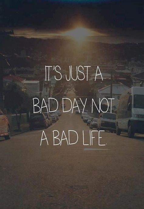 It's just a bad day, not a bad life ==== Visit http://www.quotesarelife.com/ for more quotes that will inspire your soul. #quotes #life #motivation Ricky Gervais, Bad Life, Swimmers, Bad Day, Quotable Quotes, Stingray, Words Of Encouragement, The Words, Great Quotes