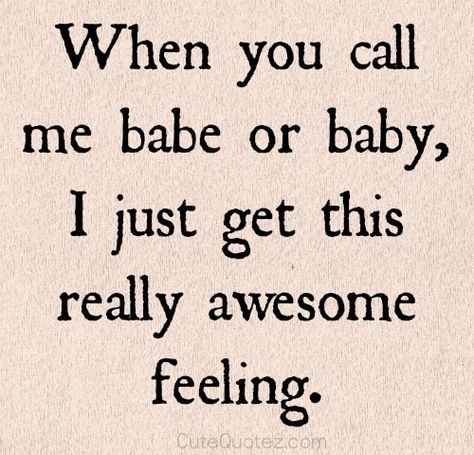 when you call me babe or baby #relationships #love #couples #cute #quote Motivational Quotes For Love, Love Quotes For Him Romantic, Enjoy The Ride, Love Quotes For Her, The Perfect Guy, Trendy Quotes, Les Sentiments, Couple Quotes, Romantic Love Quotes