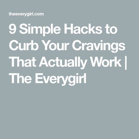 9 Simple Hacks to Curb Your Cravings That Actually Work | The Everygirl How To Curb Cravings, Shame And Guilt, Ice Cream Alternative, Curb Cravings, Eating At Night, Help Digestion, Tasty Chocolate Cake, Low Blood Sugar, Lack Of Energy