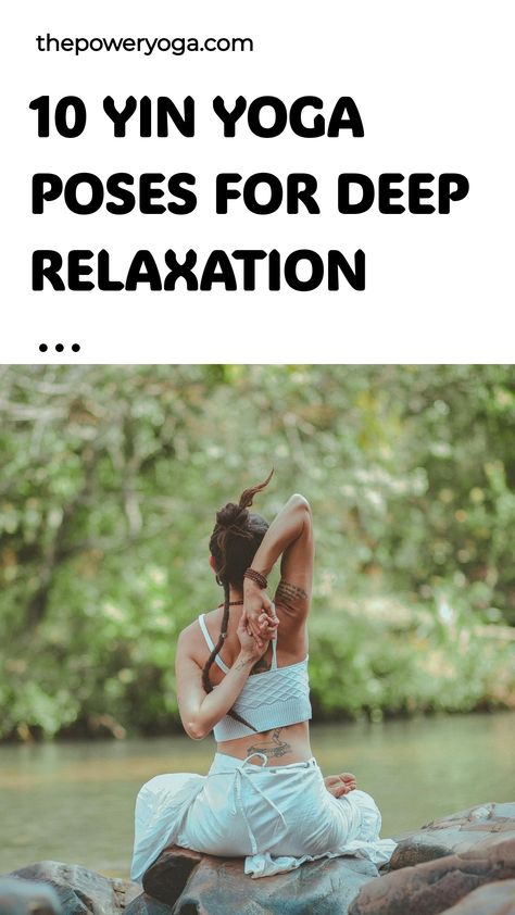 10 Yin Yoga Poses for Deep Relaxation Yin Yoga For Back Pain, Deep Stretch Yoga Poses, Fall Equinox Yin Yoga Sequence, Yin Yoga Poses With Props, Yin Poses With Bolster, Yoga Poses For Emotional Release, Yin Yoga Sequence For Beginners, Gentle Yoga Flow Sequence, Yin Sequence