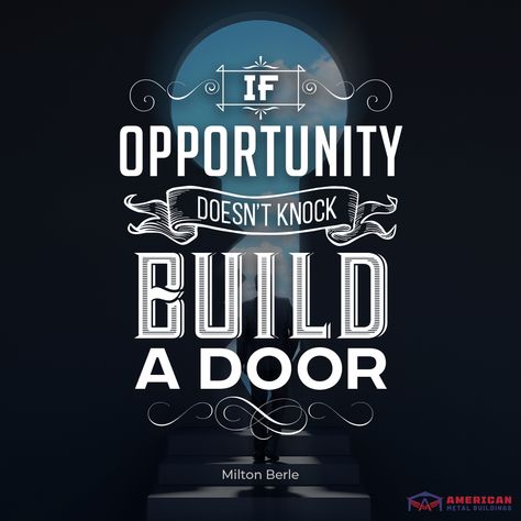 Opportunity may not always come knocking at your door, but with a strong and sturdy metal building, you can create your own door to success. #quote #opportunity #success #miltonberle Building A Door, Milton Berle, Success Quote, Metal Buildings, Inspiration Quotes, Knock Knock, Create Yourself, Create Your, Create Your Own