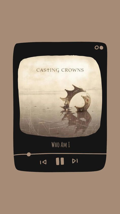 Casting Crowns Wallpaper, Who Am I Casting Crowns, Casting Crowns Songs, Crowns Wallpaper, Casting Crowns Lyrics, Casting Crowns, Christian Song Lyrics, Lyrics Wallpaper, Who Am I